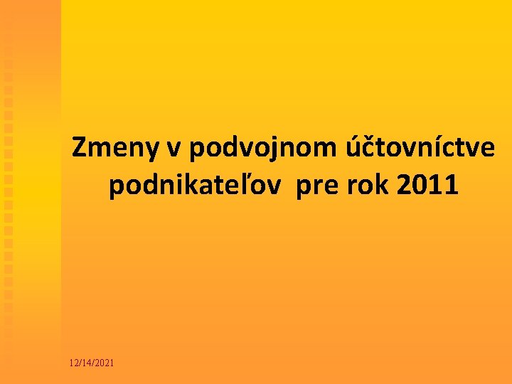 Zmeny v podvojnom účtovníctve podnikateľov pre rok 2011 12/14/2021 