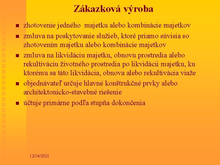 Zákazková výroba n n n zhotovenie jedného majetku alebo kombinácie majetkov zmluva na poskytovanie