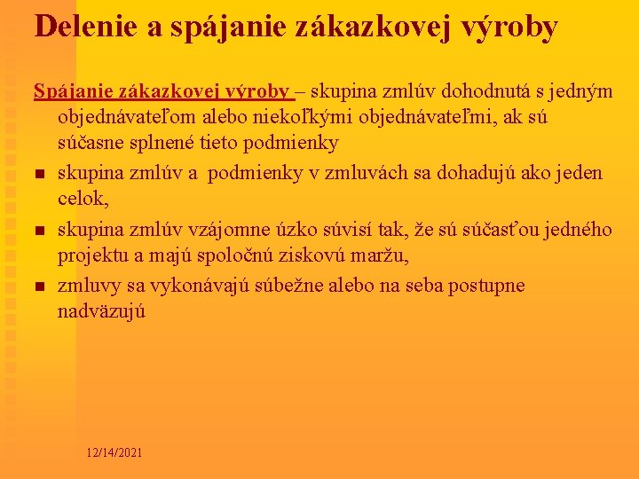 Delenie a spájanie zákazkovej výroby Spájanie zákazkovej výroby – skupina zmlúv dohodnutá s jedným