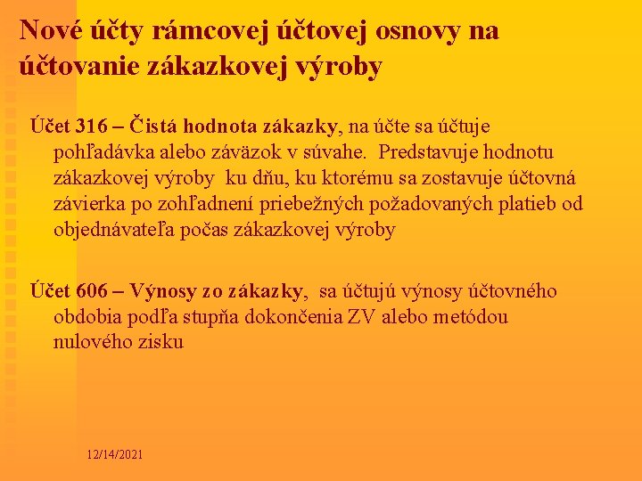 Nové účty rámcovej účtovej osnovy na účtovanie zákazkovej výroby Účet 316 – Čistá hodnota