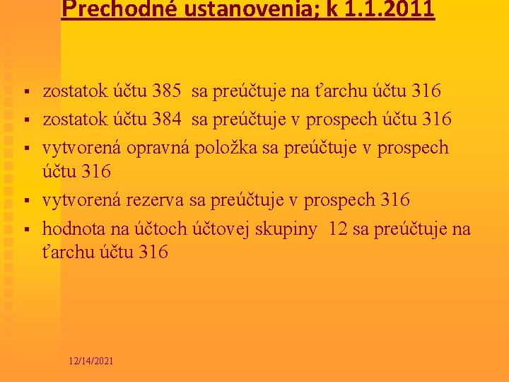 Prechodné ustanovenia; k 1. 1. 2011 § § § zostatok účtu 385 sa preúčtuje