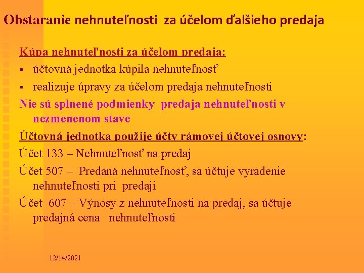 Obstaranie nehnuteľnosti za účelom ďalšieho predaja Kúpa nehnuteľnosti za účelom predaja: § účtovná jednotka