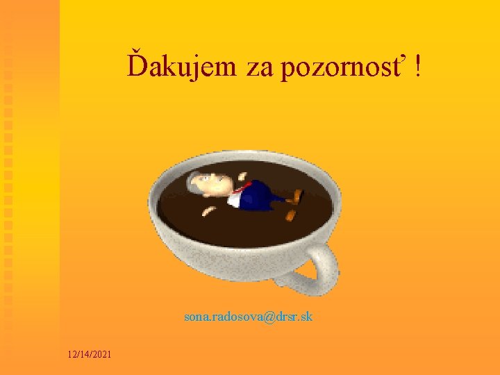 Ďakujem za pozornosť ! sona. radosova@drsr. sk 12/14/2021 