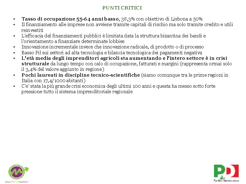 PUNTI CRITICI • • Tasso di occupazione 55 -64 anni basso, 38, 3% con