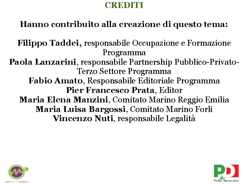 CREDITI Hanno contribuito alla creazione di questo tema: Filippo Taddei, responsabile Occupazione e Formazione