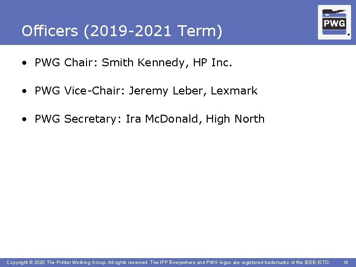 Officers (2019 -2021 Term) ® • PWG Chair: Smith Kennedy, HP Inc. • PWG