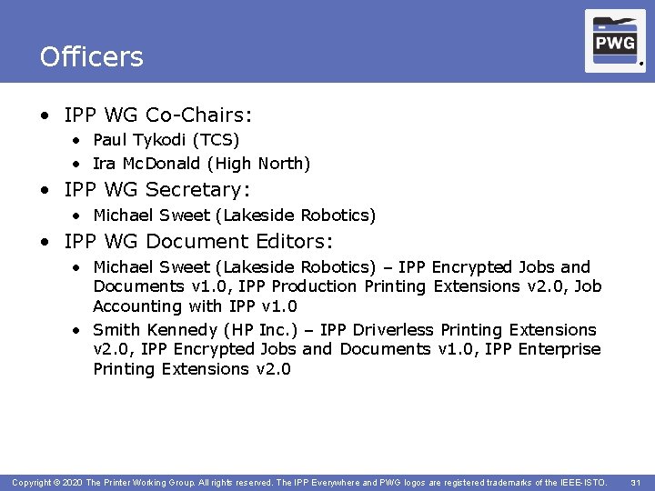 Officers ® • IPP WG Co-Chairs: • Paul Tykodi (TCS) • Ira Mc. Donald