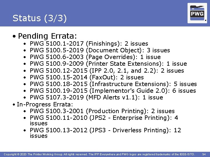 Status (3/3) ® • Pending Errata: • PWG 5100. 1 -2017 (Finishings): 2 issues