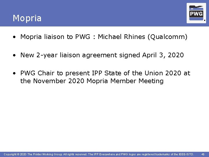 Mopria ® • Mopria liaison to PWG : Michael Rhines (Qualcomm) • New 2