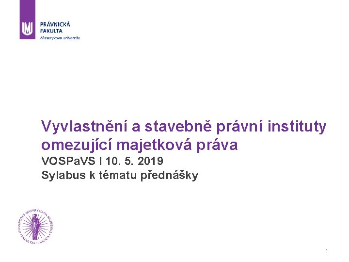 Vyvlastnění a stavebně právní instituty omezující majetková práva VOSPa. VS I 10. 5. 2019