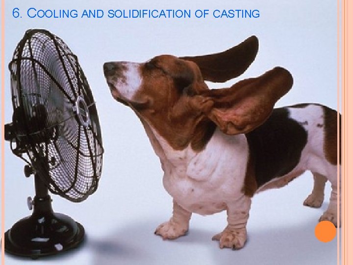6. COOLING AND SOLIDIFICATION OF CASTING 