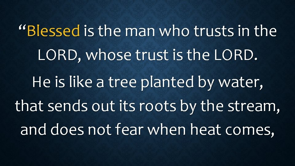 “Blessed is the man who trusts in the LORD, whose trust is the LORD.