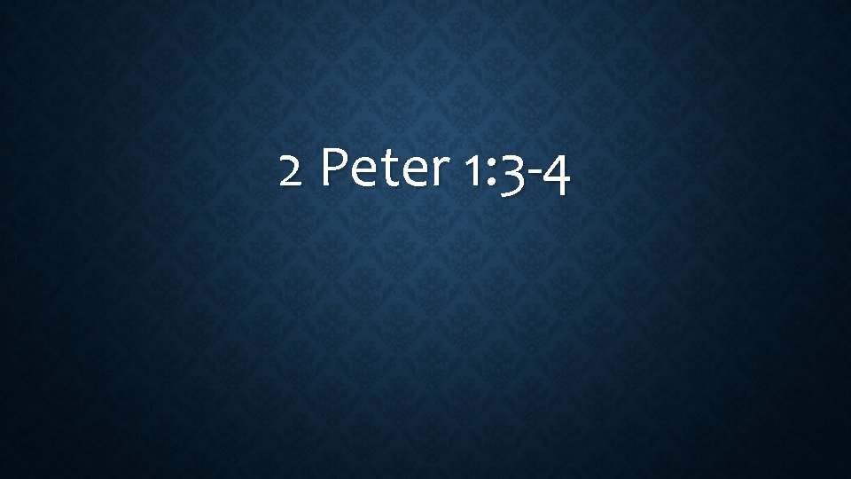 2 Peter 1: 3 -4 