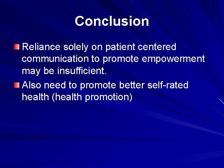 Conclusion Reliance solely on patient centered communication to promote empowerment may be insufficient. Also