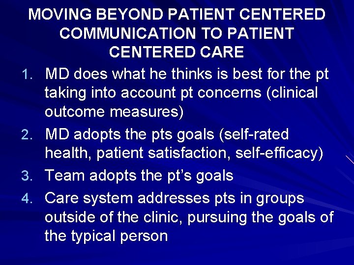 MOVING BEYOND PATIENT CENTERED COMMUNICATION TO PATIENT CENTERED CARE 1. MD does what he