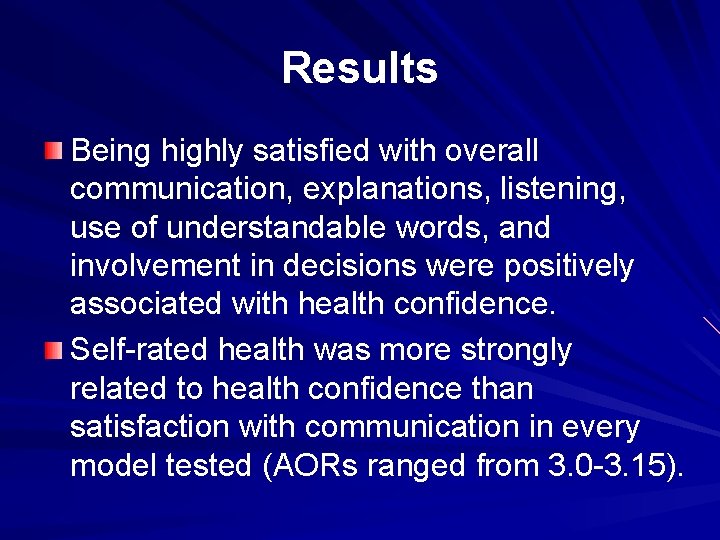 Results Being highly satisfied with overall communication, explanations, listening, use of understandable words, and