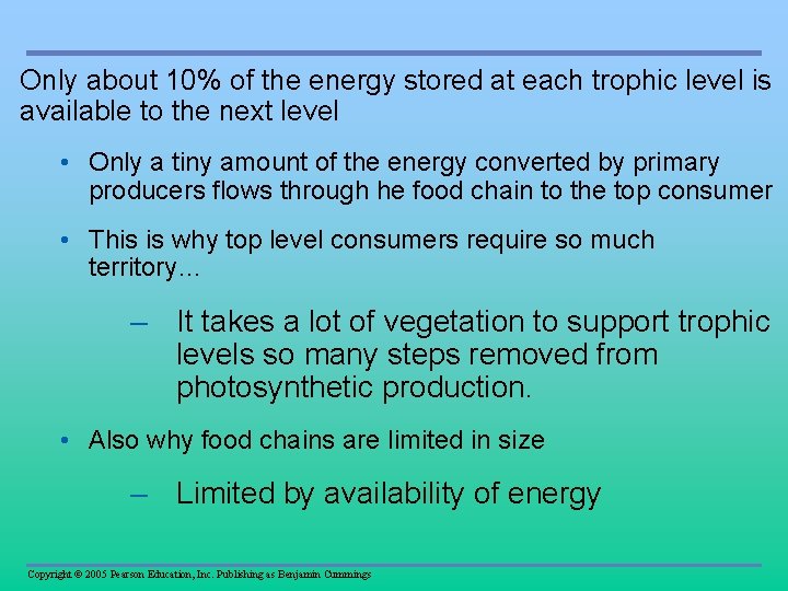 Only about 10% of the energy stored at each trophic level is available to