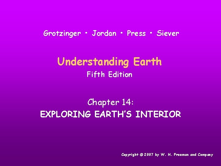 Grotzinger • Jordan • Press • Siever Understanding Earth Fifth Edition Chapter 14: EXPLORING