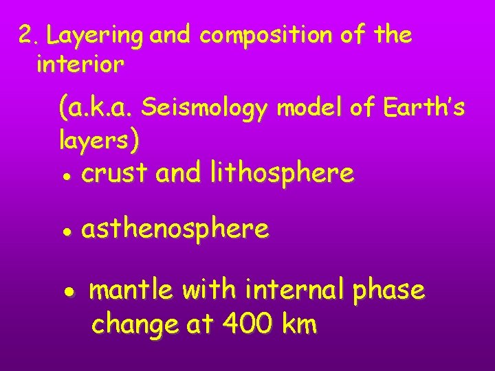 2. Layering and composition of the interior (a. k. a. Seismology model of Earth’s