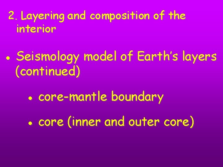 2. Layering and composition of the interior ● Seismology model of Earth’s layers (continued)