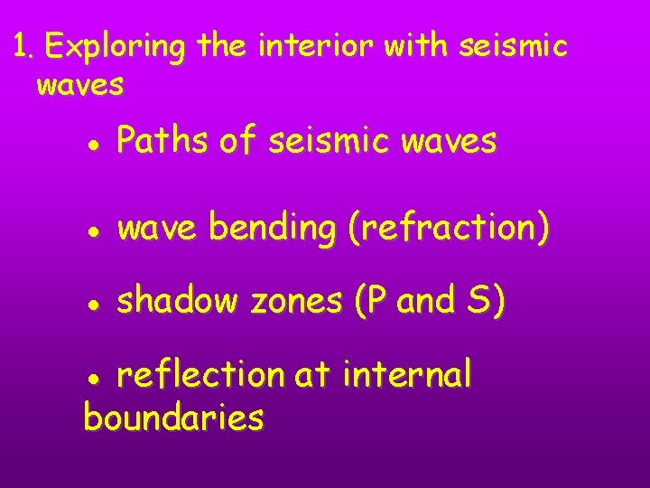 1. Exploring the interior with seismic waves ● Paths of seismic waves ● wave