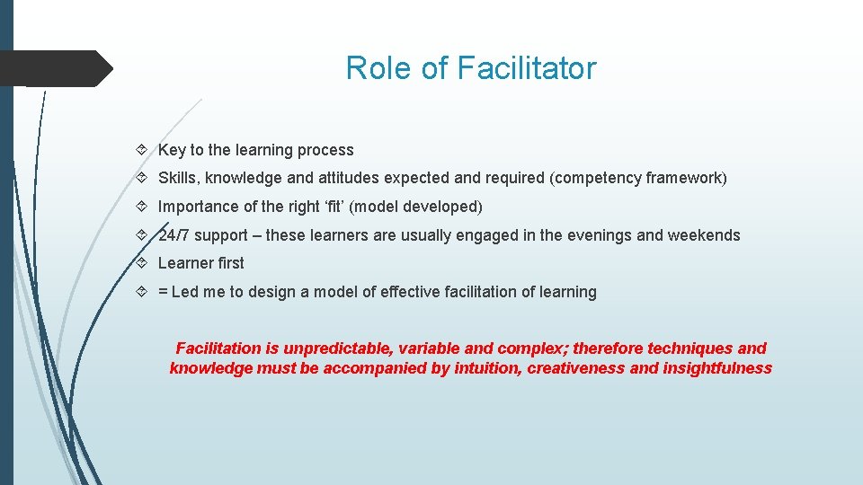 Role of Facilitator Key to the learning process Skills, knowledge and attitudes expected and