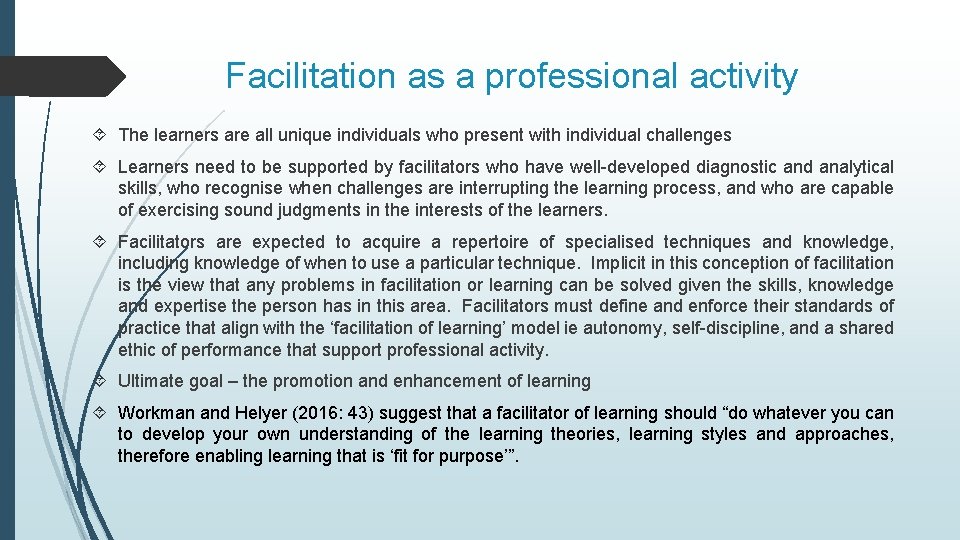 Facilitation as a professional activity The learners are all unique individuals who present with