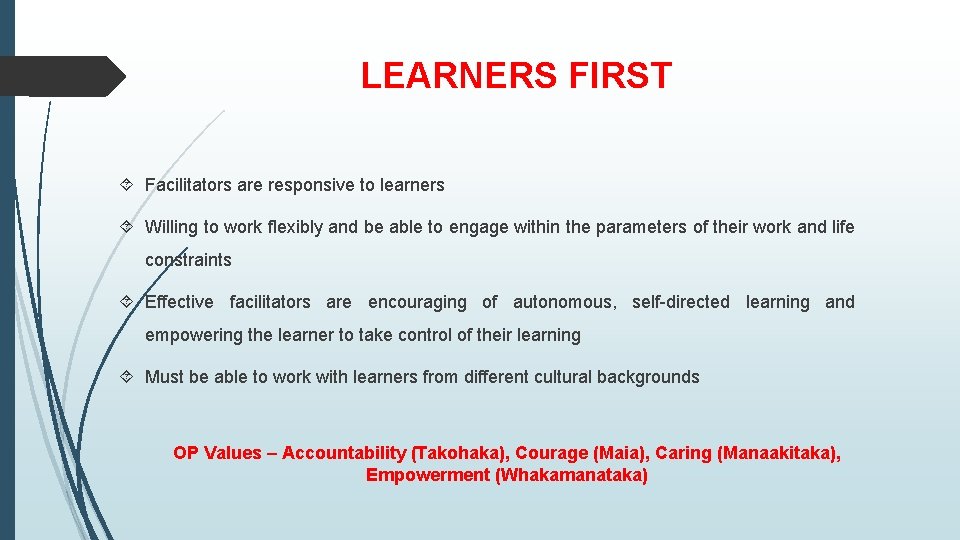 LEARNERS FIRST Facilitators are responsive to learners Willing to work flexibly and be able
