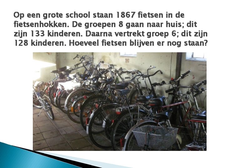 Op een grote school staan 1867 fietsen in de fietsenhokken. De groepen 8 gaan