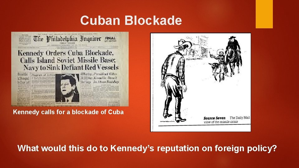 Cuban Blockade Kennedy calls for a blockade of Cuba What would this do to