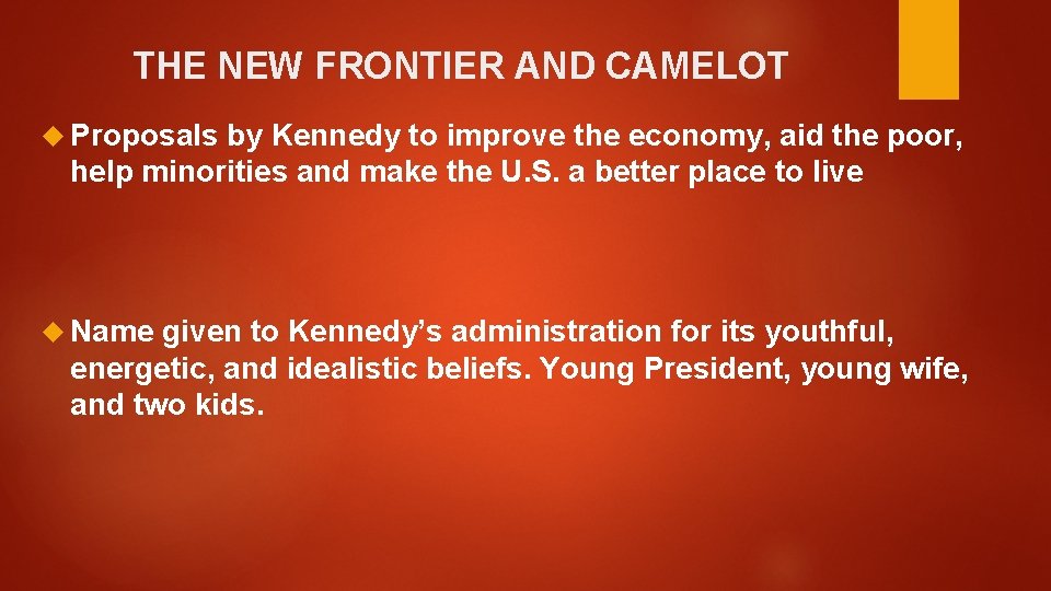 THE NEW FRONTIER AND CAMELOT Proposals by Kennedy to improve the economy, aid the