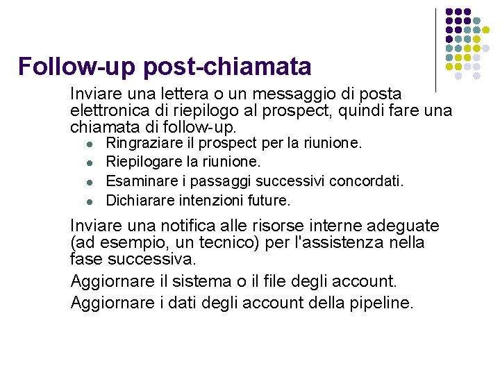 Follow-up post-chiamata Inviare una lettera o un messaggio di posta elettronica di riepilogo al