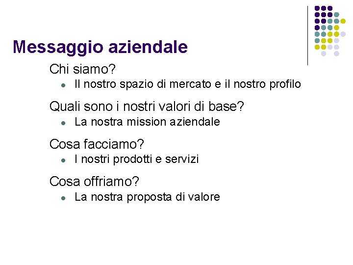 Messaggio aziendale Chi siamo? l Il nostro spazio di mercato e il nostro profilo