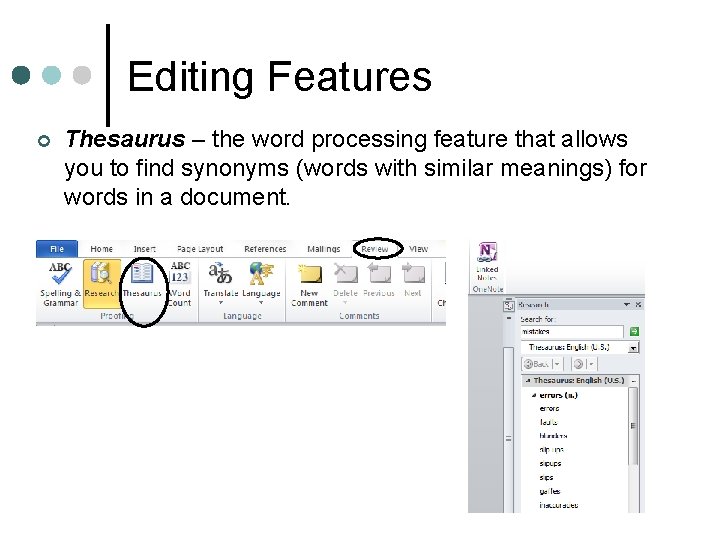 Editing Features ¢ Thesaurus – the word processing feature that allows you to find