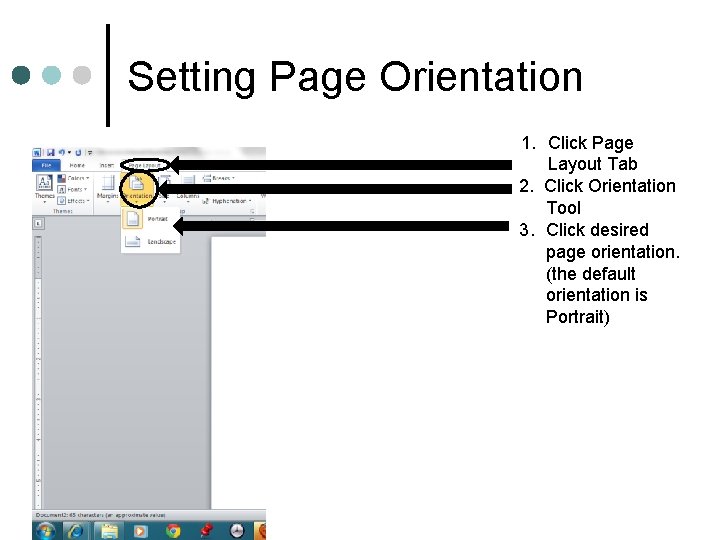 Setting Page Orientation 1. Click Page Layout Tab 2. Click Orientation Tool 3. Click