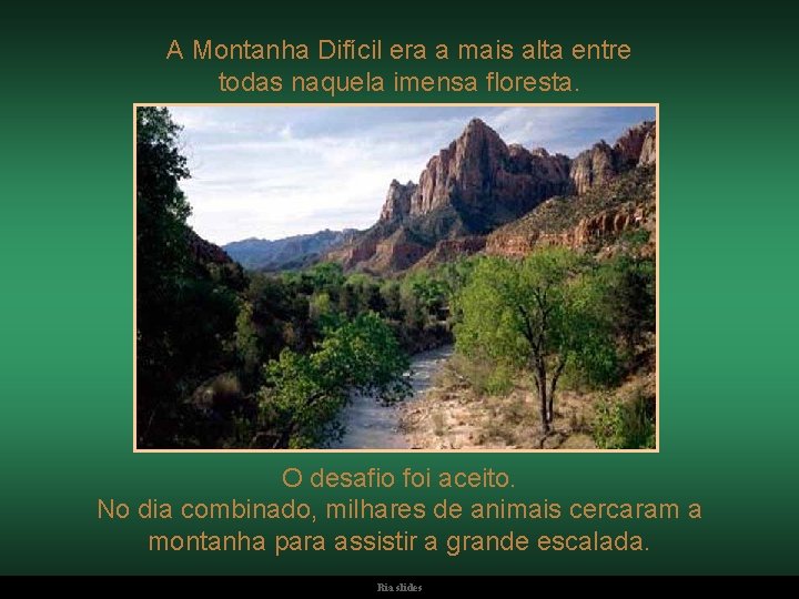 A Montanha Difícil era a mais alta entre todas naquela imensa floresta. O desafio