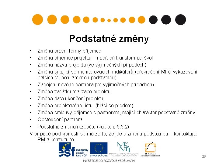 Podstatné změny • • • V Změna právní formy příjemce Změna příjemce projektu –