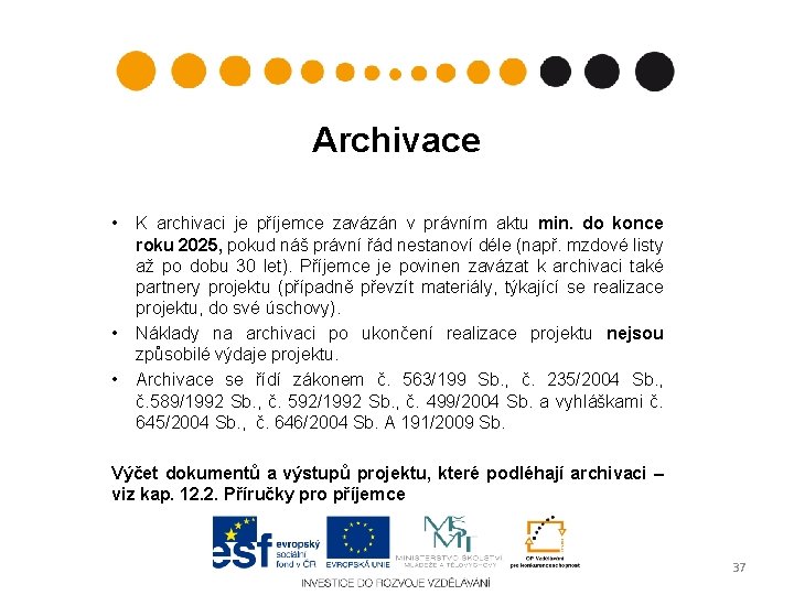 Archivace • • • K archivaci je příjemce zavázán v právním aktu min. do