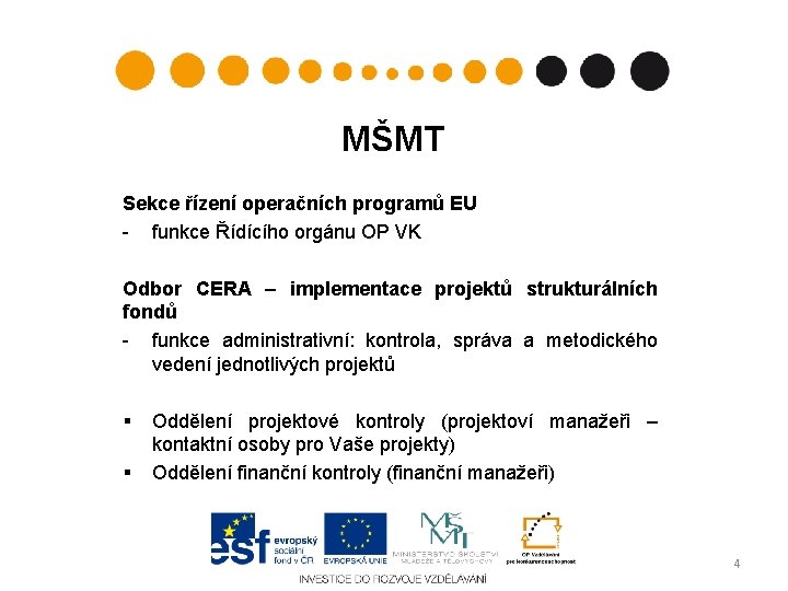 MŠMT Sekce řízení operačních programů EU - funkce Řídícího orgánu OP VK Odbor CERA