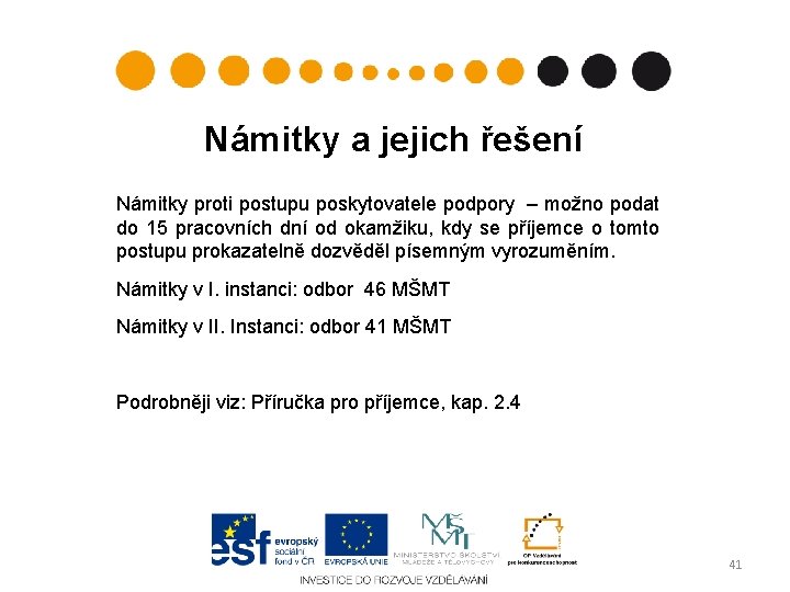 Námitky a jejich řešení Námitky proti postupu poskytovatele podpory – možno podat do 15