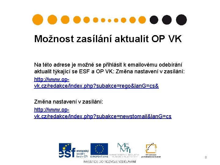 Možnost zasílání aktualit OP VK Na této adrese je možné se přihlásit k emailovému