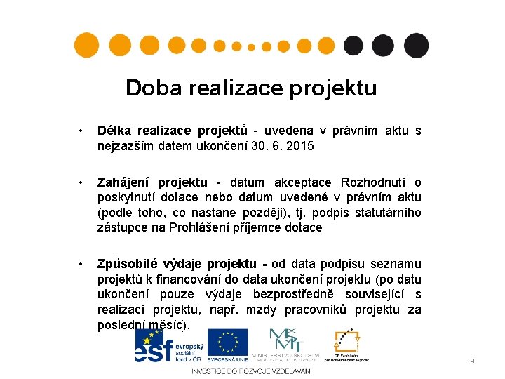 Doba realizace projektu • Délka realizace projektů - uvedena v právním aktu s nejzazším