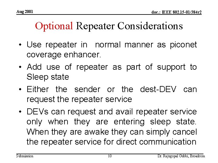 Aug 2001 doc. : IEEE 802. 15 -01/384 r 2 Optional Repeater Considerations •