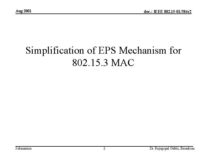 Aug 2001 doc. : IEEE 802. 15 -01/384 r 2 Simplification of EPS Mechanism