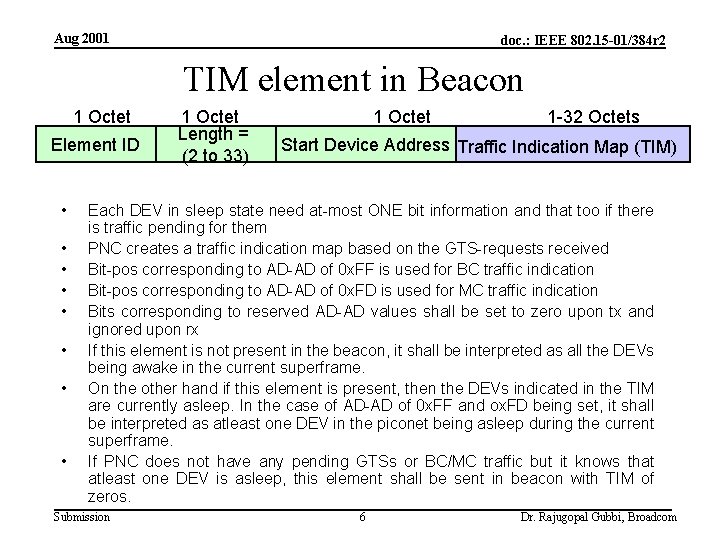 Aug 2001 doc. : IEEE 802. 15 -01/384 r 2 TIM element in Beacon