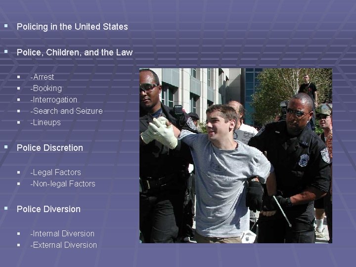 § Policing in the United States § Police, Children, and the Law § §