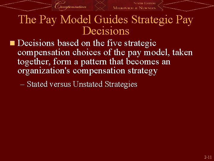 The Pay Model Guides Strategic Pay Decisions n Decisions based on the five strategic