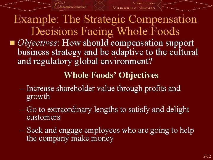 Example: The Strategic Compensation Decisions Facing Whole Foods n Objectives: How should compensation support