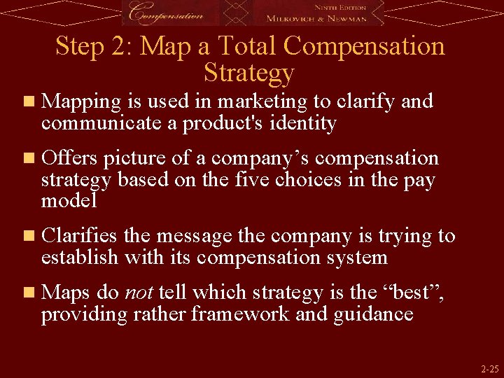 Step 2: Map a Total Compensation Strategy n Mapping is used in marketing to