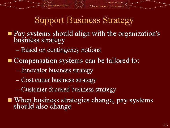 Support Business Strategy n Pay systems should align with the organization's business strategy –